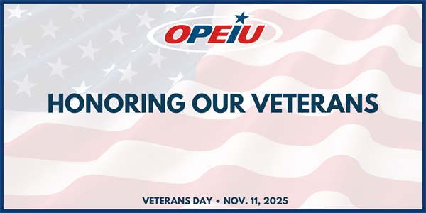 OPEIU is proud to celebrate our nation’s veterans this Veterans Day